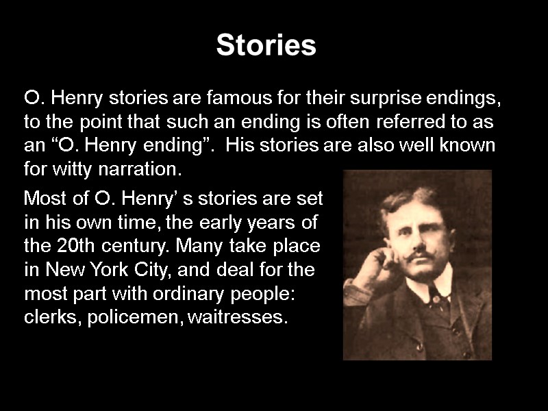 O. Henry stories are famous for their surprise endings, to the point that such